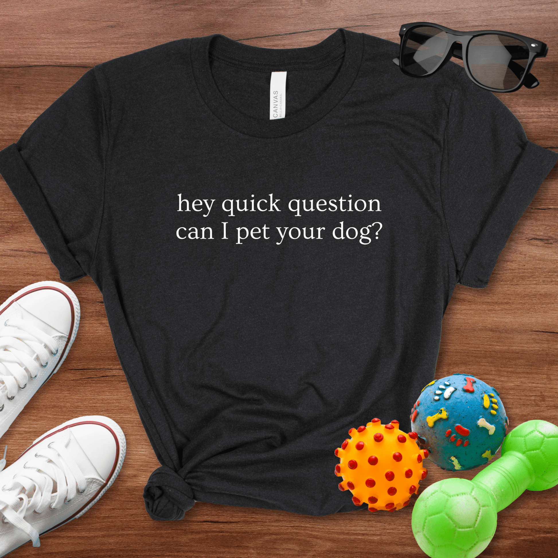 Hey Quick Question Shirt - The Pawsitive Initiative