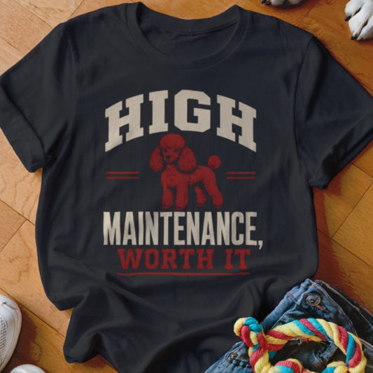 High Maintenance Shirt - The Pawsitive Initiative