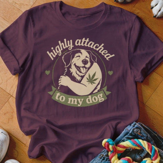Highly Attached to My Dog Shirt - The Pawsitive Initiative