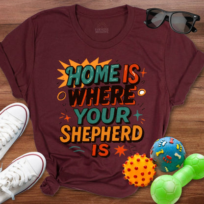 Home is Where Shepherd Is Shirt - The Pawsitive Initiative
