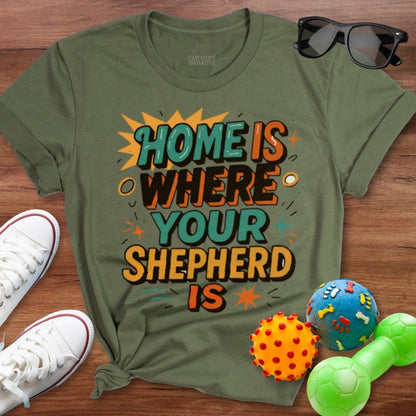 Home is Where Shepherd Is Shirt - The Pawsitive Initiative