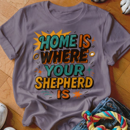 Home is Where Shepherd Is Shirt - The Pawsitive Initiative