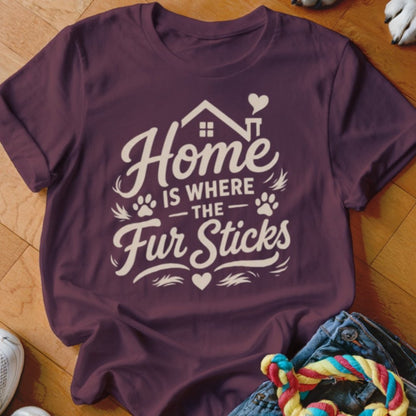 Home Is Where The Fur Sticks Shirt - The Pawsitive Initiative