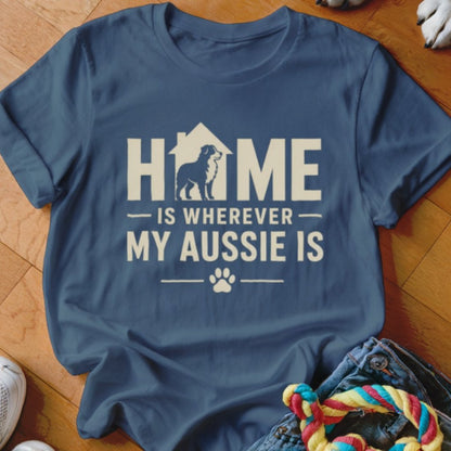 Home Is Wherever My Aussie Is Shirt - The Pawsitive Initiative
