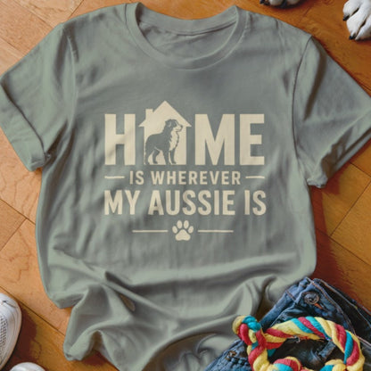 Home Is Wherever My Aussie Is Shirt - The Pawsitive Initiative