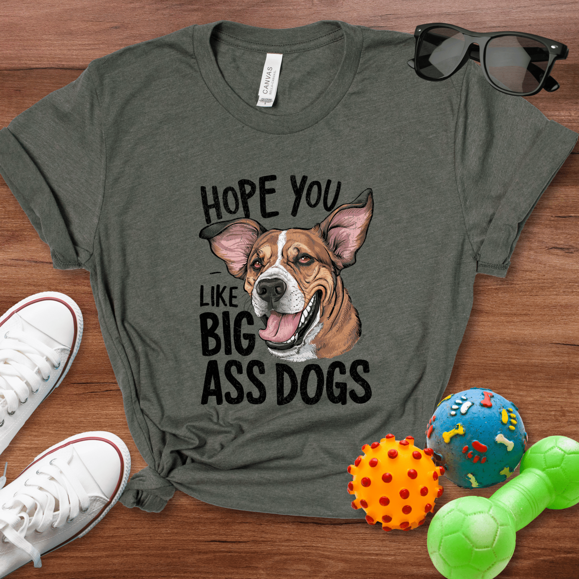 Hope You Like Big Ass Dogs Shirt - The Pawsitive Initiative
