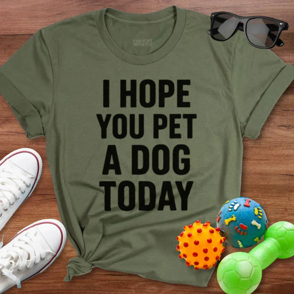 Hope You Pet a Dog Today Shirt - The Pawsitive Initiative