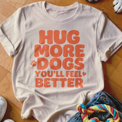 Hug More Dogs Shirt - The Pawsitive Initiative