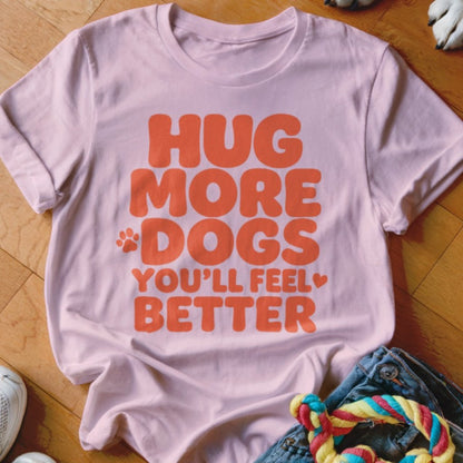 Hug More Dogs Shirt - The Pawsitive Initiative