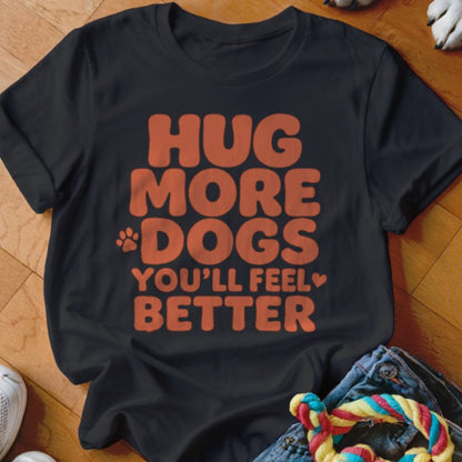 Hug More Dogs Shirt - The Pawsitive Initiative