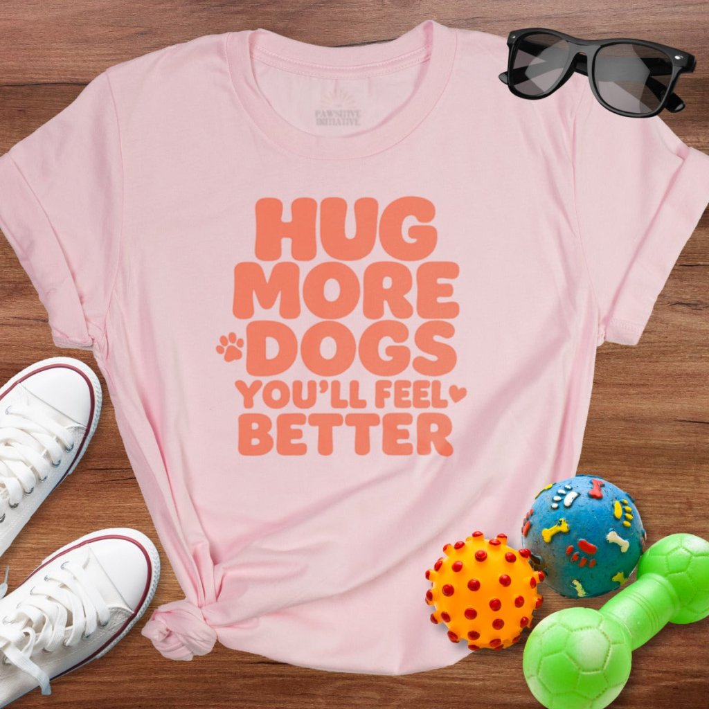 Hug More Dogs Shirt - The Pawsitive Initiative