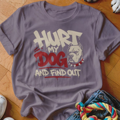 Hurt My Dog and Find Out Shirt - The Pawsitive Initiative