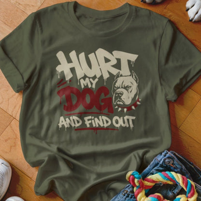 Hurt My Dog and Find Out Shirt - The Pawsitive Initiative