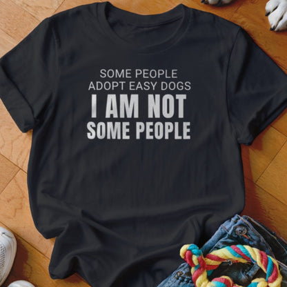 I Am Not Some People Shirt - The Pawsitive Initiative