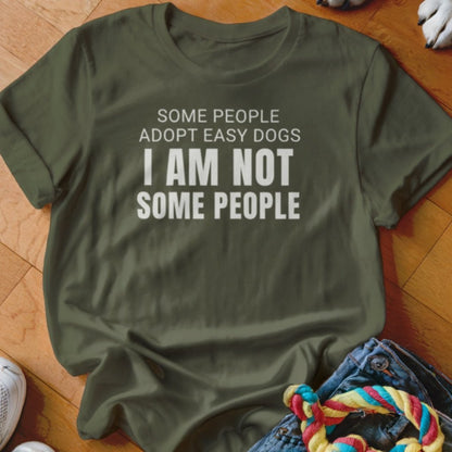 I Am Not Some People Shirt - The Pawsitive Initiative
