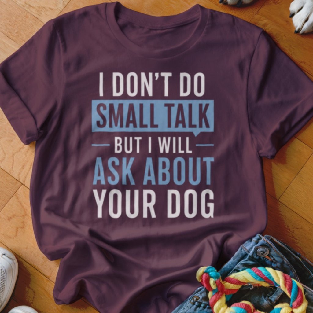 I Don't Do Small Talk Shirt - The Pawsitive Initiative
