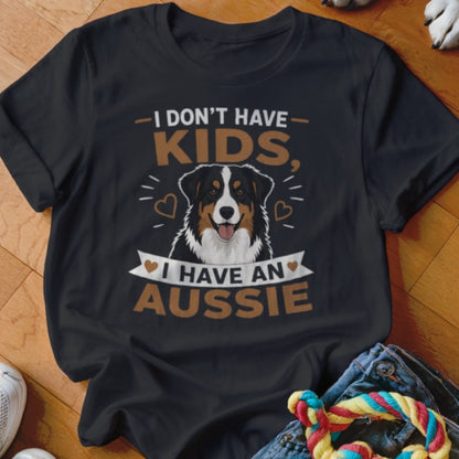 I Don't Have Kids I Have An Aussie Shirt - The Pawsitive Initiative
