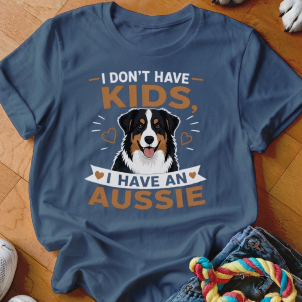 I Don't Have Kids I Have An Aussie Shirt - The Pawsitive Initiative