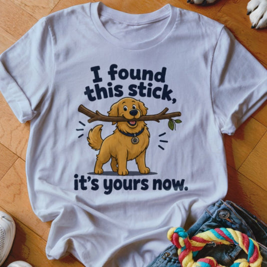 I Found This Stick Shirt - The Pawsitive Initiative