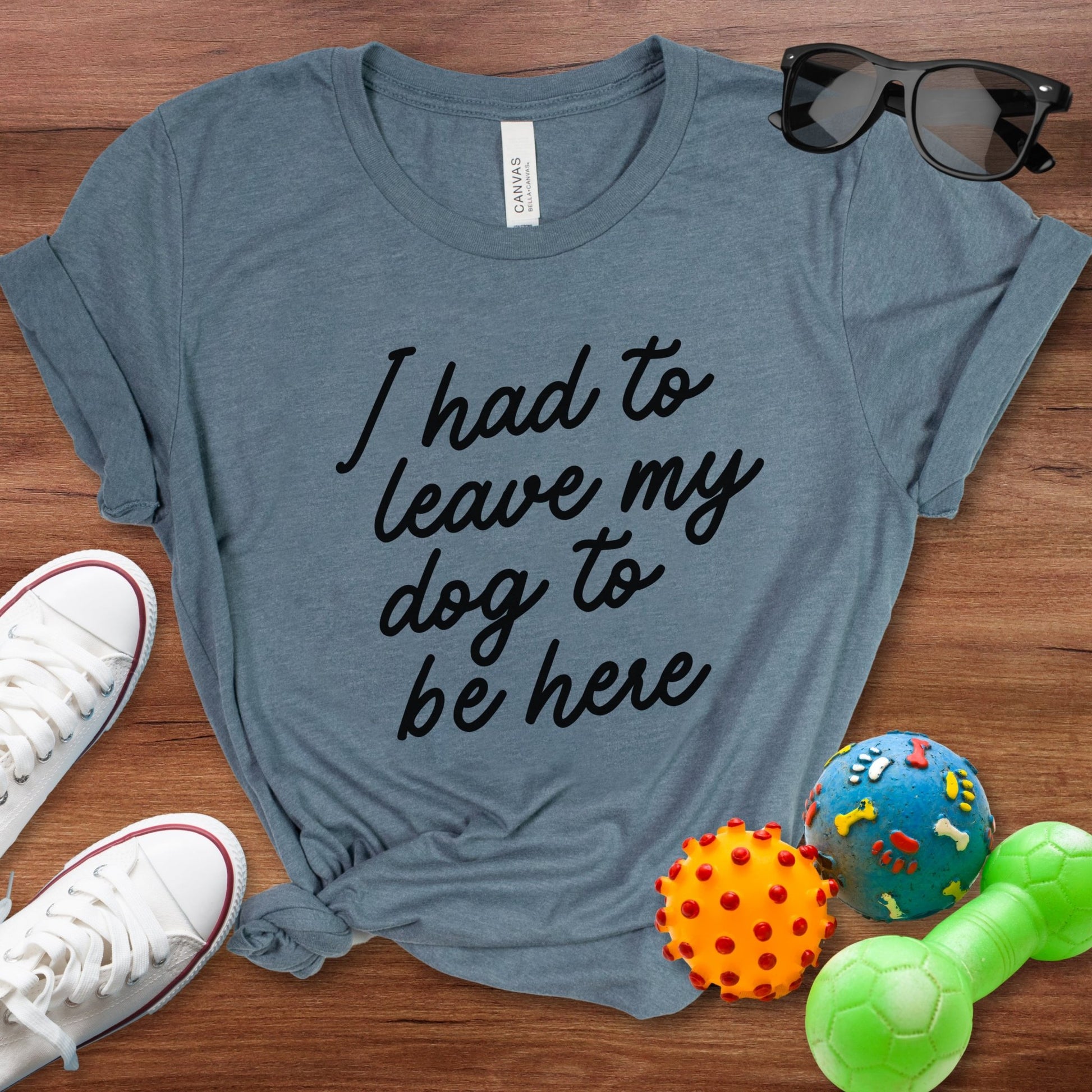 I Had To Leave My Dog To Be Here Shirt - The Pawsitive Initiative