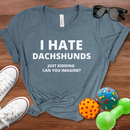 I Hate Dachshunds Shirt - The Pawsitive Initiative