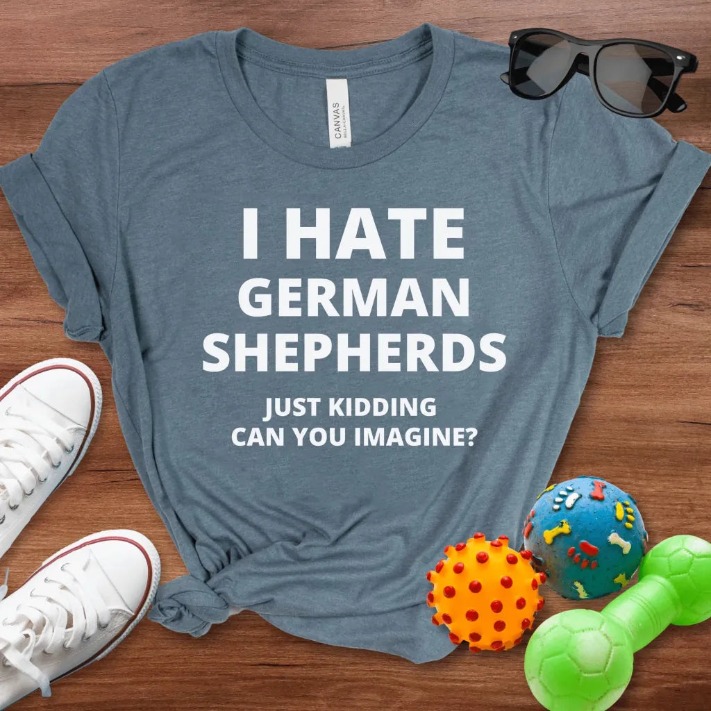 I Hate German Shepherds Shirt - The Pawsitive Initiative