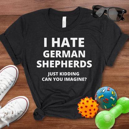 I Hate German Shepherds Shirt - The Pawsitive Initiative
