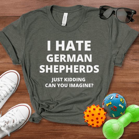 I Hate German Shepherds Shirt - The Pawsitive Initiative