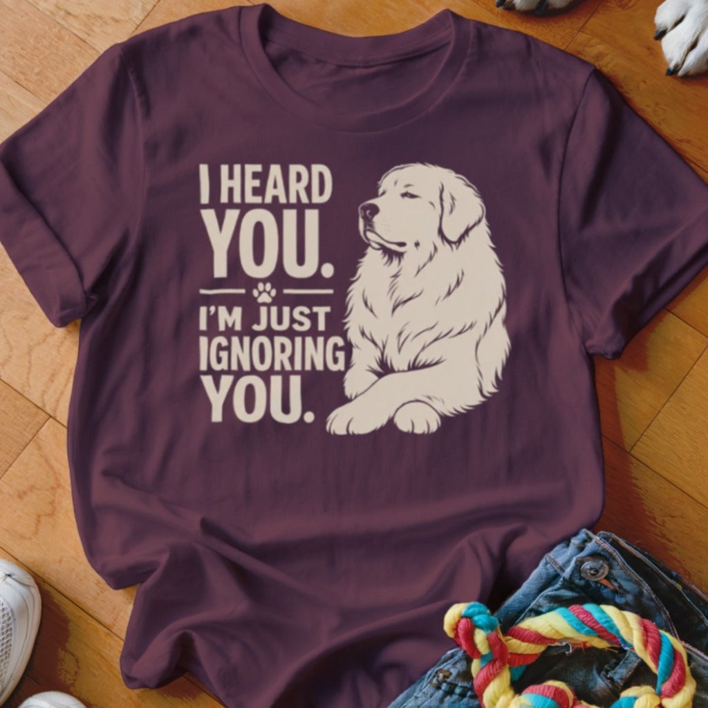 I Heard You Shirt - The Pawsitive Initiative