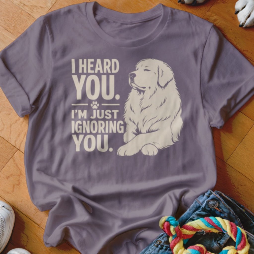 I Heard You Shirt - The Pawsitive Initiative