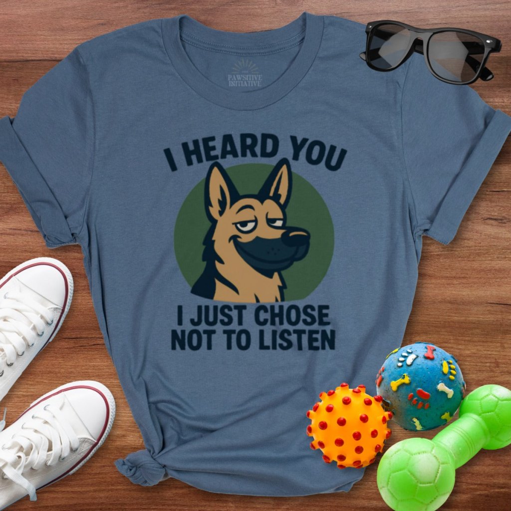 I Heard You Shirt - The Pawsitive Initiative