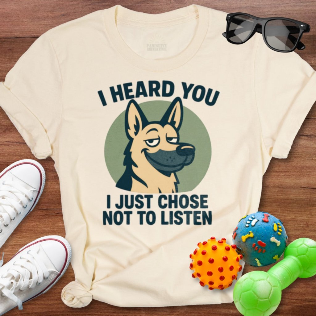 I Heard You Shirt - The Pawsitive Initiative