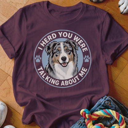 I Herd You Were Talking About Me Shirt - The Pawsitive Initiative