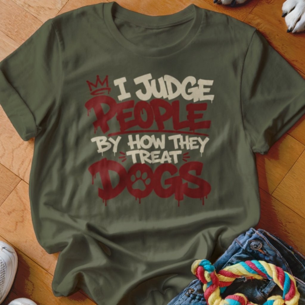 I Judge People By How They Treat Dogs Shirt - The Pawsitive Initiative