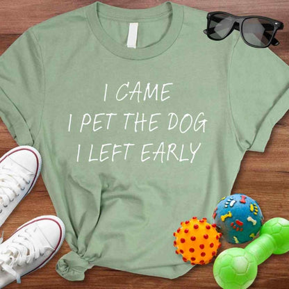 I Left Early Shirt - The Pawsitive Initiative