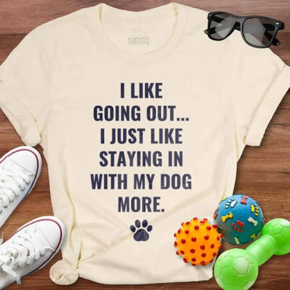 I Like Going Out Shirt - The Pawsitive Initiative