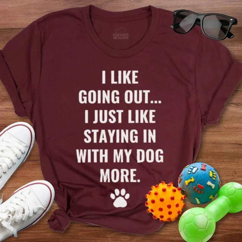 I Like Going Out Shirt - The Pawsitive Initiative