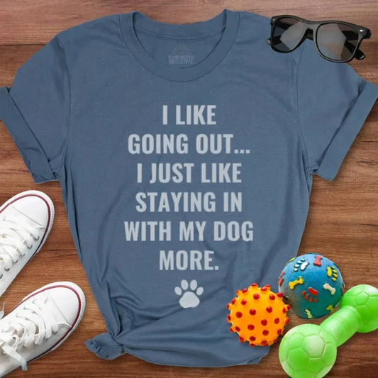 I Like Going Out Shirt - The Pawsitive Initiative