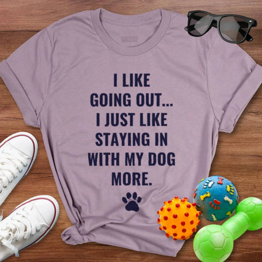 I Like Going Out Shirt - The Pawsitive Initiative