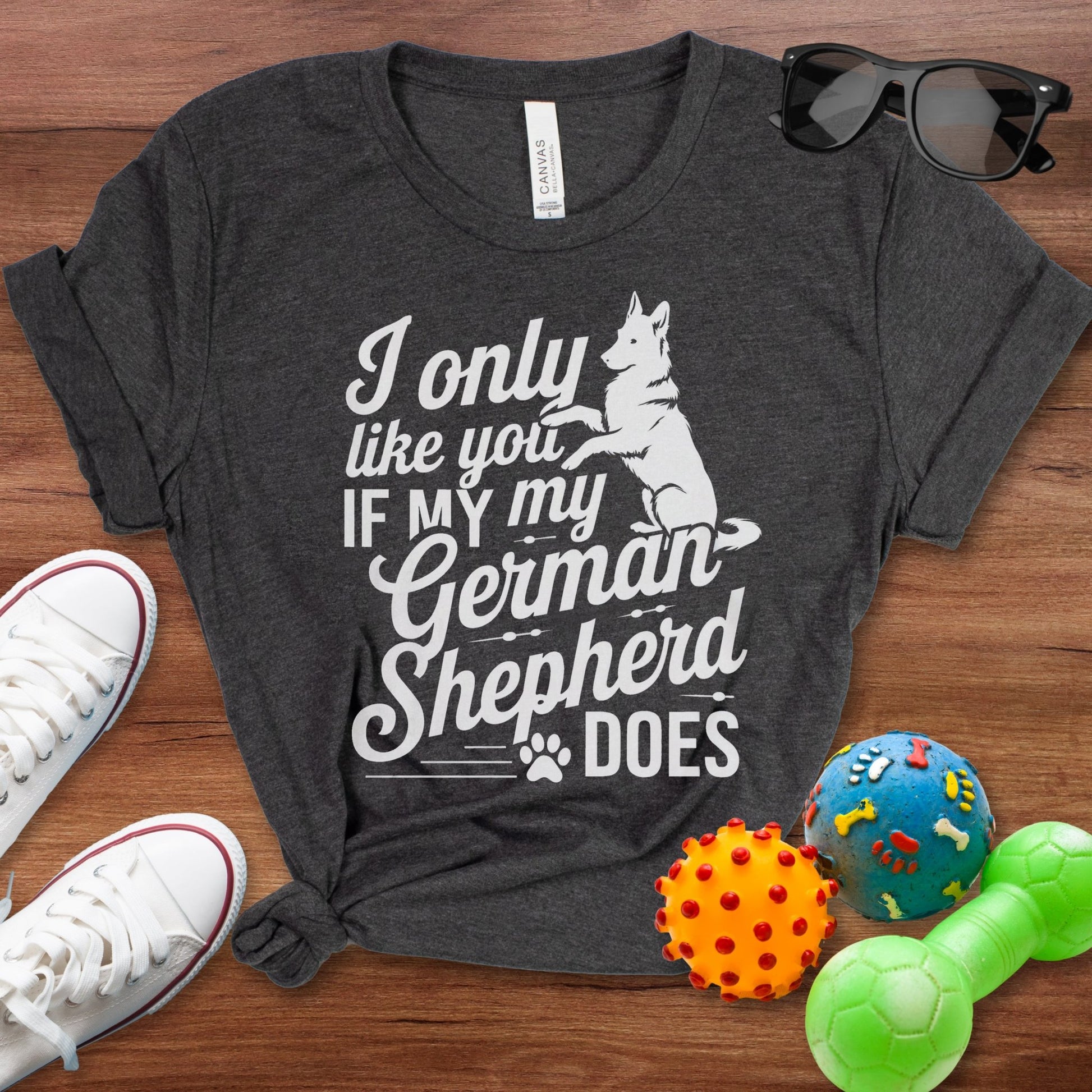 I Only Like You If My GSD Does Shirt - The Pawsitive Initiative