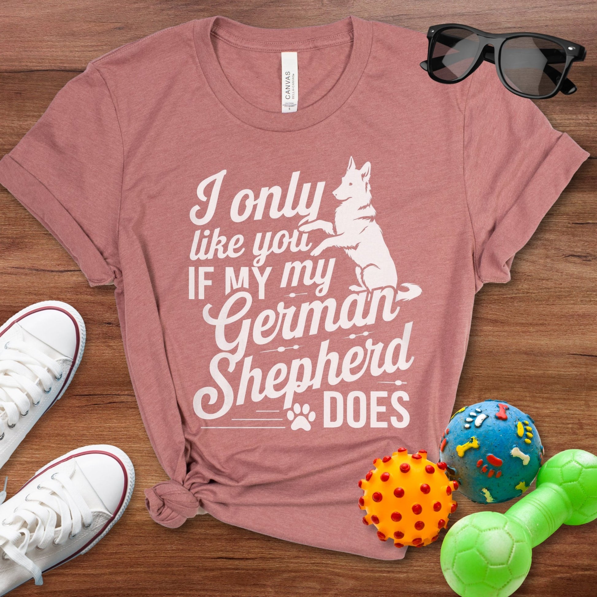 I Only Like You If My GSD Does Shirt - The Pawsitive Initiative