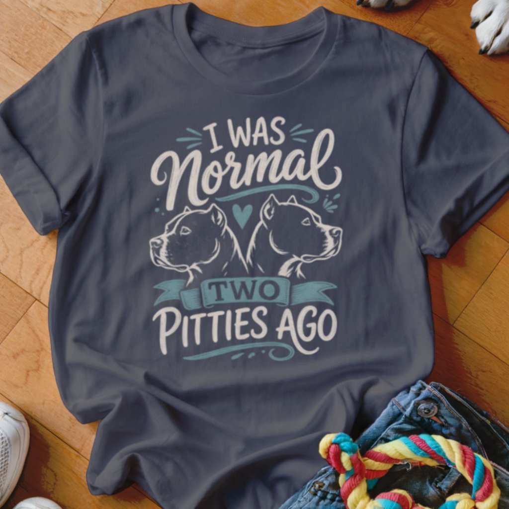 I Was Normal Two Pitties Ago Shirt - The Pawsitive Initiative