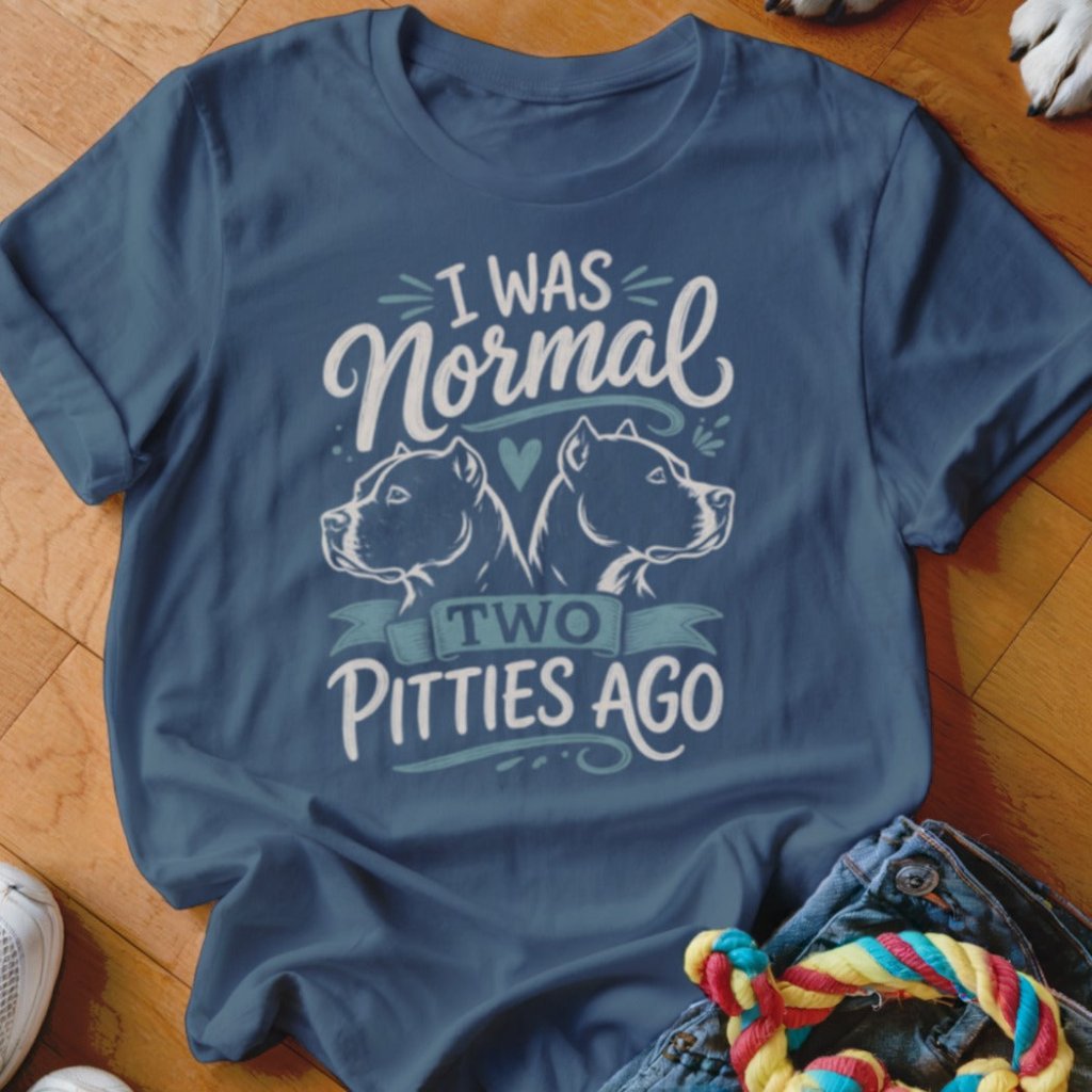 I Was Normal Two Pitties Ago Shirt - The Pawsitive Initiative