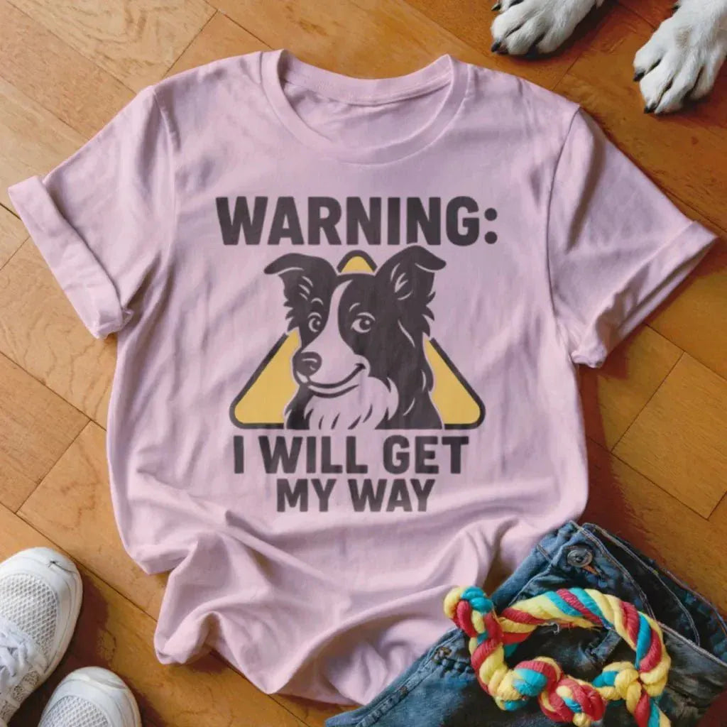 I Will Get My Way Shirt - The Pawsitive Initiative