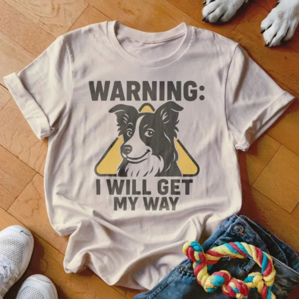 I Will Get My Way Shirt - The Pawsitive Initiative