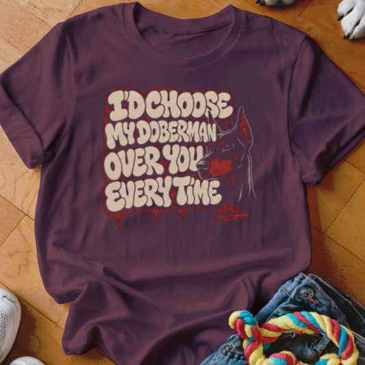 I'd Choose My Doberman Over You Shirt - The Pawsitive Initiative