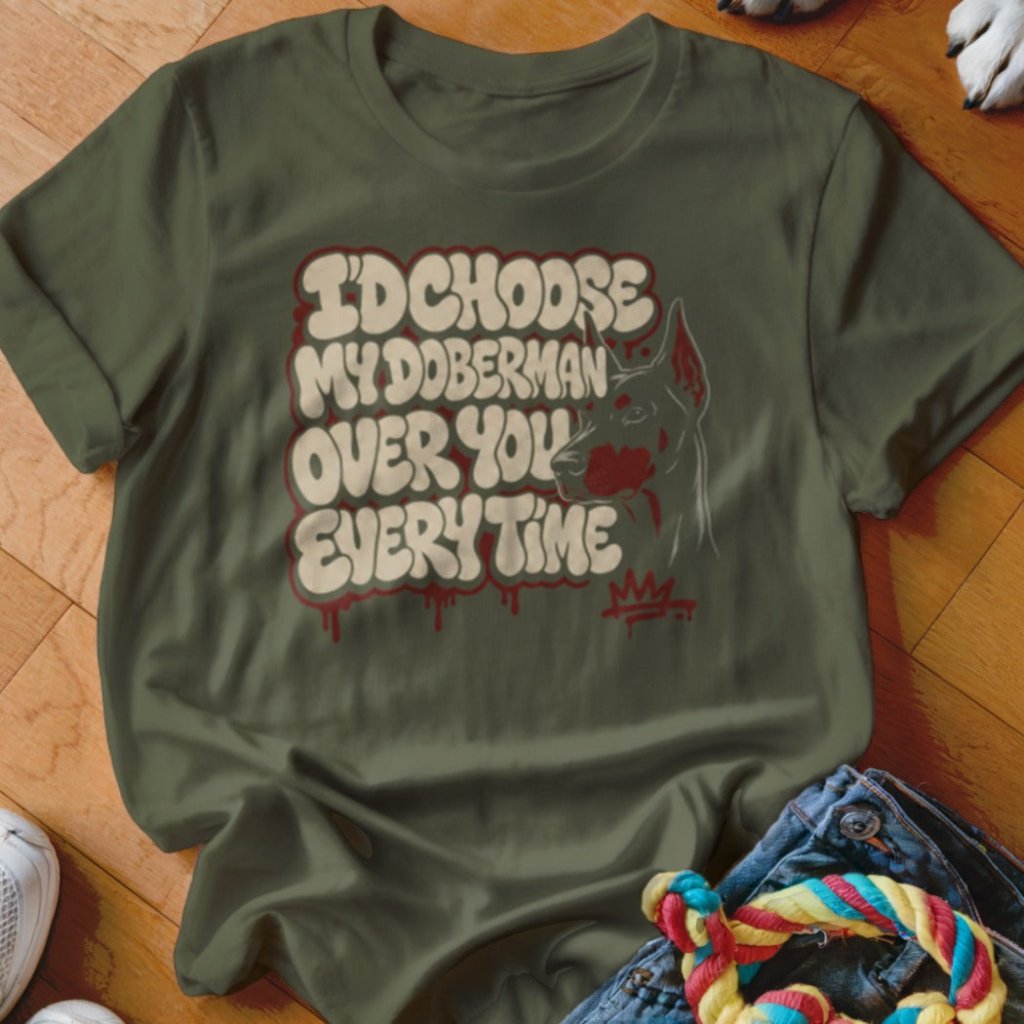 I'd Choose My Doberman Over You Shirt - The Pawsitive Initiative