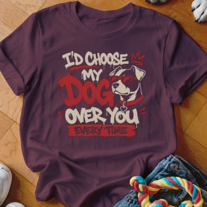 I'd Choose My Dog Over You Shirt - The Pawsitive Initiative