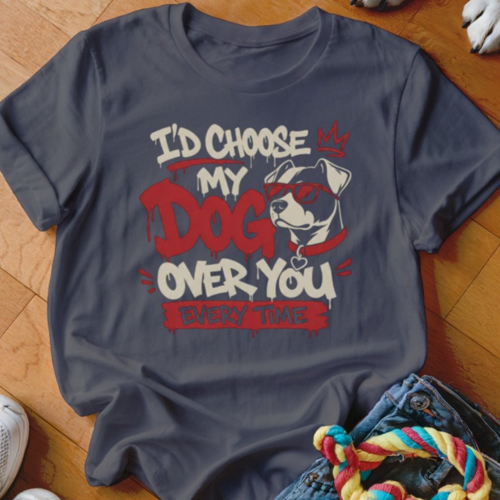 I'd Choose My Dog Over You Shirt - The Pawsitive Initiative