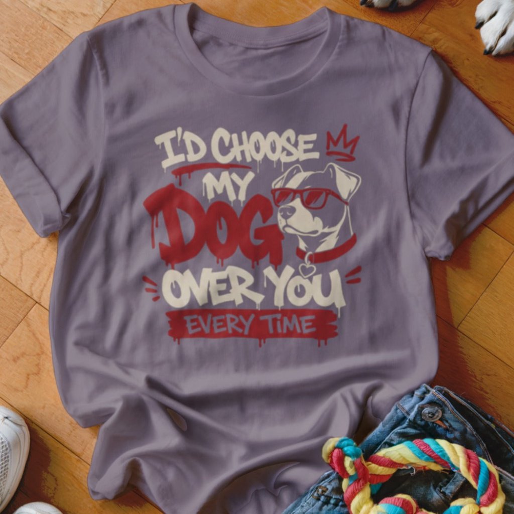 I'd Choose My Dog Over You Shirt - The Pawsitive Initiative